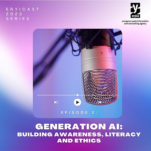Generation AI: building awareness, literacy and ethics by Unknown