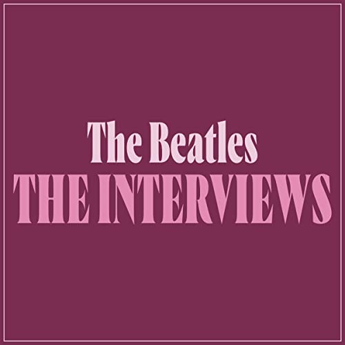The Beatles: The Interviews by John Lennon