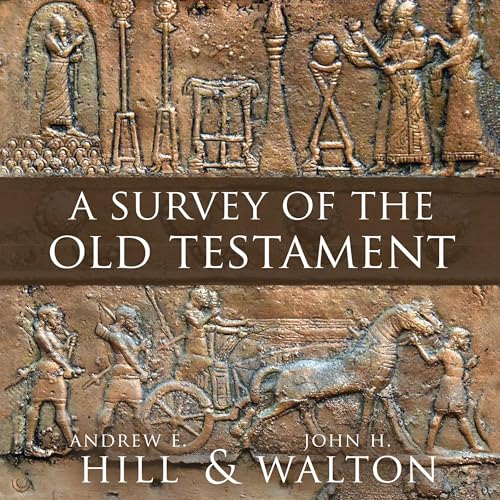A Survey of the Old Testament by Andrew E. Hill