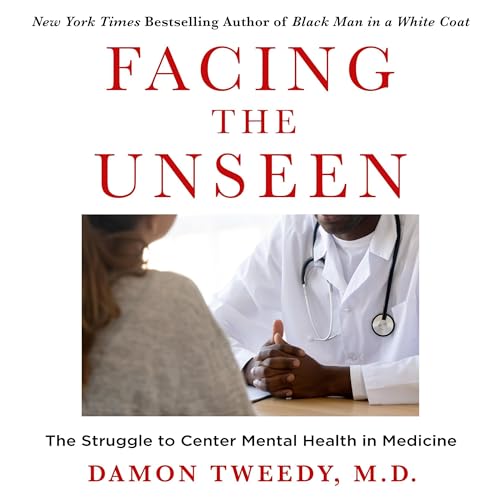 Facing the Unseen by Damon Tweedy MD