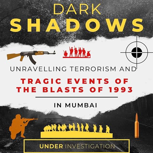 DARK SHADOWS OF 1993 : UNRAVELLING MUMBAI SERIAL BOMBINGS by Your’s Truly - A CONVERSANT SAMVAADI . . .