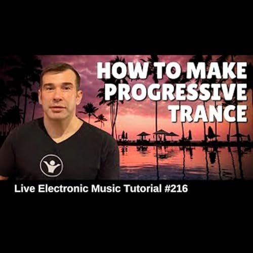 How to make progressive trance | Live Electronic Music Tutorial 216 by Unknown
