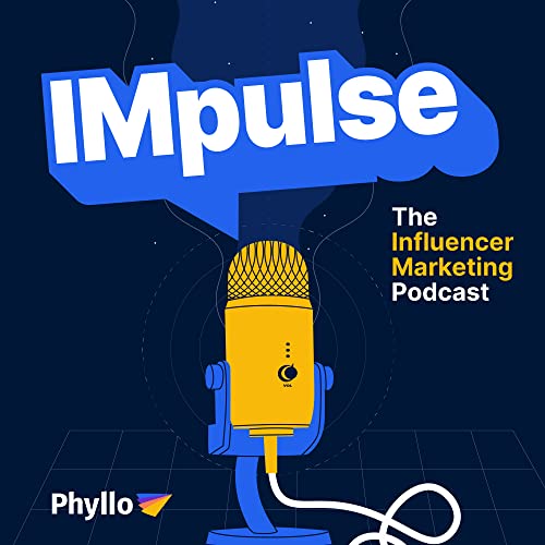IMpulse - The Influencer Marketing Podcast by Phyllo