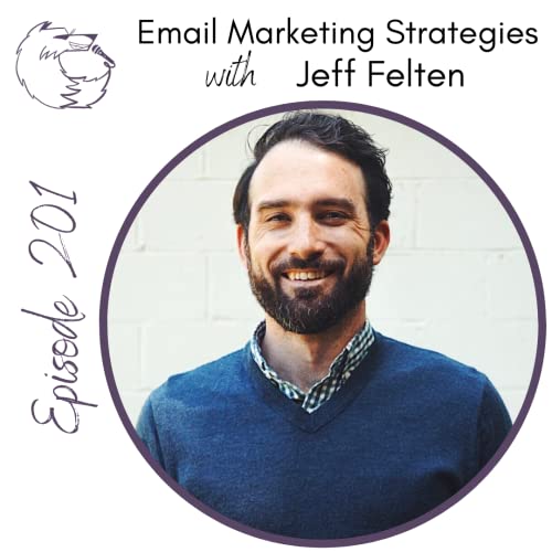 Email Marketing Strategies with Jeff Felten by Unknown