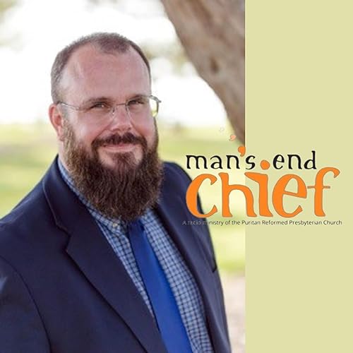 Man’s Chief End by Puritan Reformed Presbyterian Church