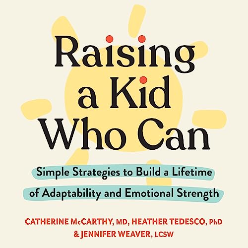 Raising a Kid Who Can by Catherine McCarthy MD MD
