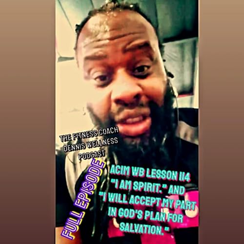 A Course in Miracles Workbook Lesson #114 REVIEW "I am spirit." "I will accept my part in God's plan for salvation." Full Episode. by Unknown