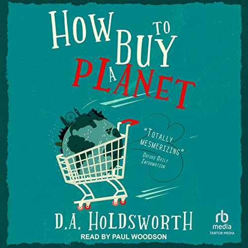 How to Buy a Planet by D.A. Holdsworth