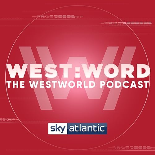 West:Word - The Westworld Podcast by Sky TV