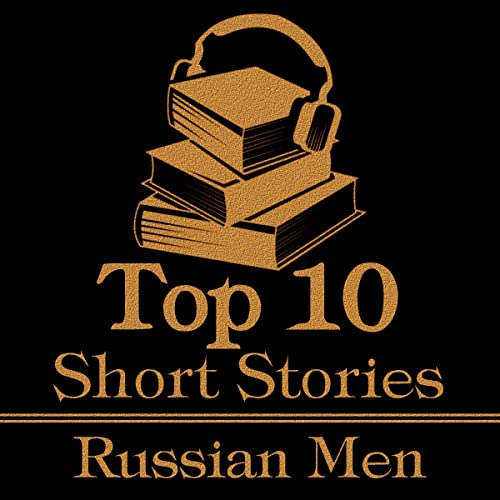 The Top 10 Short Stories - The Russian Men