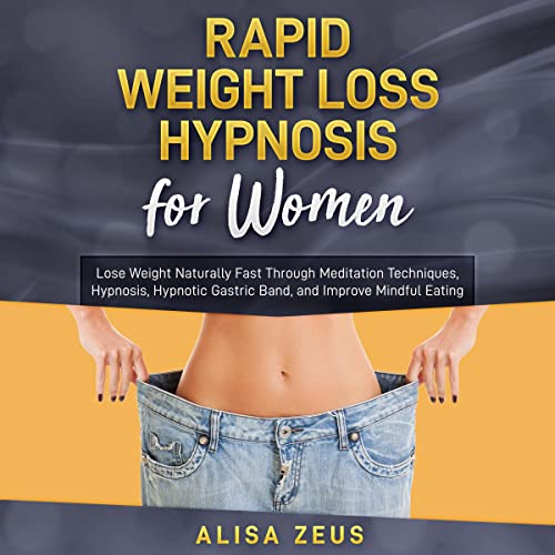 Rapid Weight Loss Hypnosis for Women by Alisa Zeus