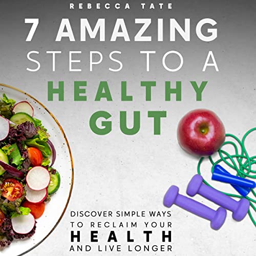 7 Amazing Steps to a Healthy Gut