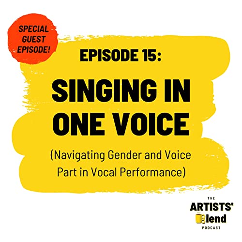 Ep. 15 - “Singing in One Voice” (Navigating Gender and Voice Part in Vocal Performance) by Unknown