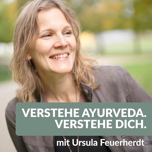 Verstehe Ayurveda. Verstehe Dich. by Ursula Feuerherdt