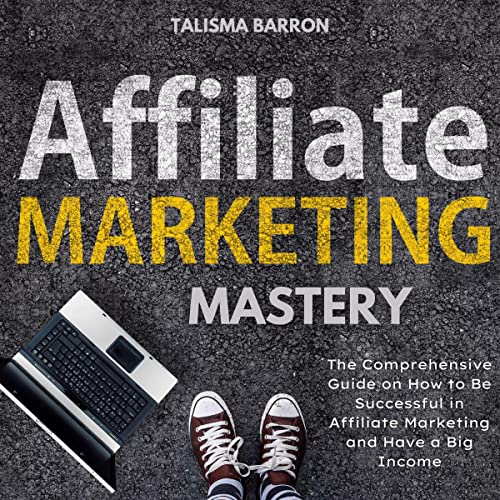 Affiliate Marketing Mastery by Talisma Barron
