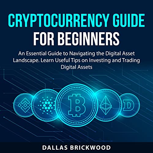Cryptocurrency Guide for Beginners: An Essential Guide to Navigating the Digital Asset Landscape