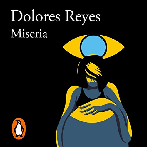 Miseria [Misery] by Dolores Reyes