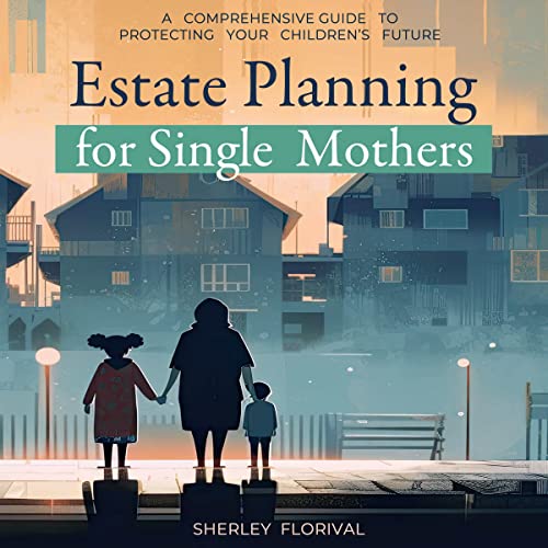 Estate Planning for Single Mothers