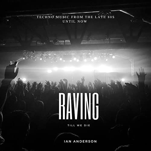 Raving Till We Die by Ian Anderson