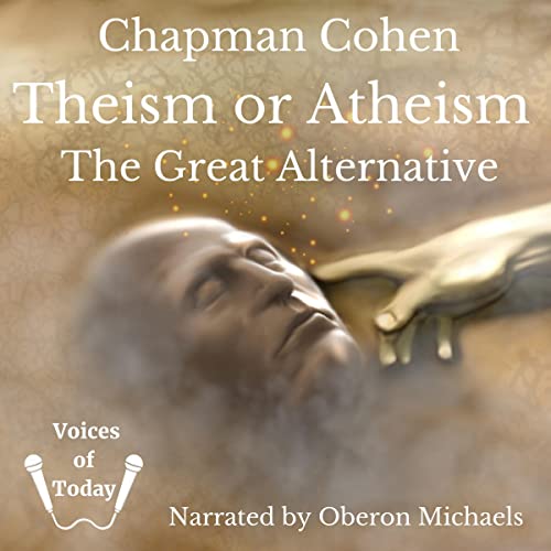 Theism or Atheism by Chapman Cohen