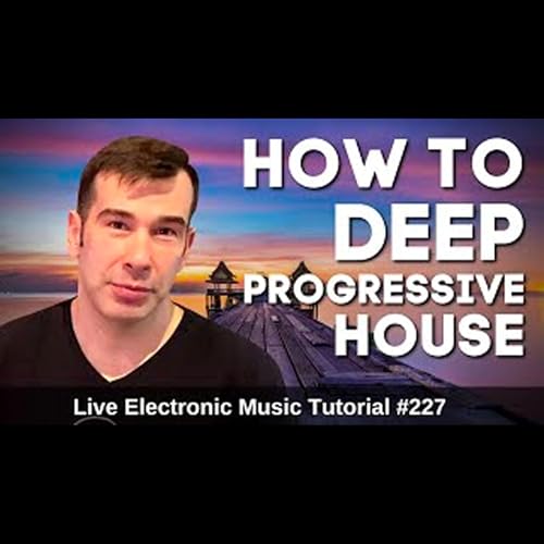 How to make Deep Progressive House (Anjunadeep) | Live Electronic Music 227 by Unknown