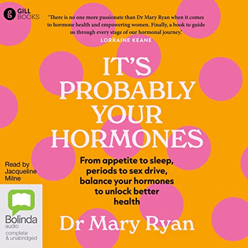 It's Probably Your Hormones