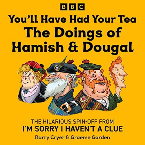 You’ll Have Had Your Tea: The Doings of Hamish &amp; Dougal