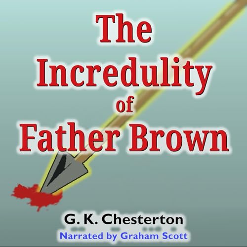 The Incredulity of Father Brown by G. K. Chesterton