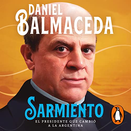 Sarmiento (Spanish Edition) by Daniel Balmaceda