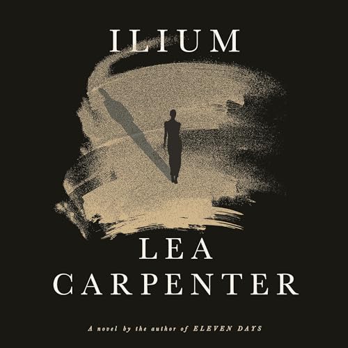 Ilium by Lea Carpenter