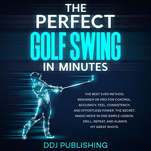The Perfect Golf Swing in Minutes