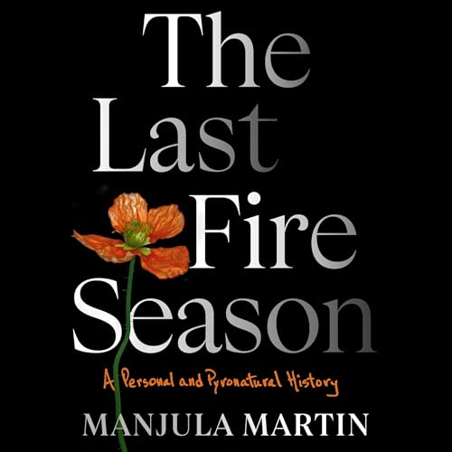 The Last Fire Season by Manjula Martin
