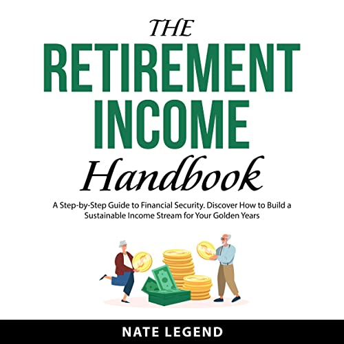 The Retirement Income Handbook: A Step-by-Step Guide to Financial Security