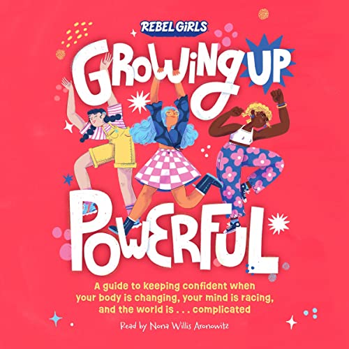 Growing Up Powerful by Nona Willis Aronowitz