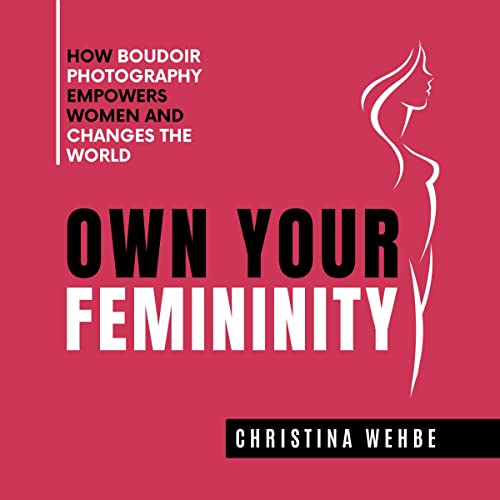 Own Your Femininity by Christina Wehbe