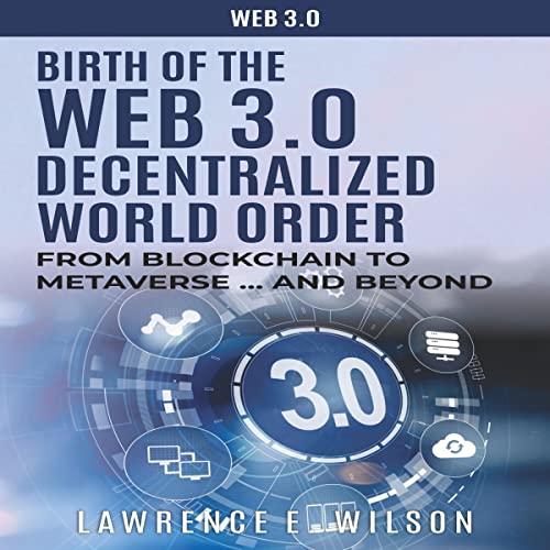 Birth of the Web 3.0 Decentralized World Order