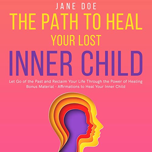 The Path to Heal Your Lost Inner Child