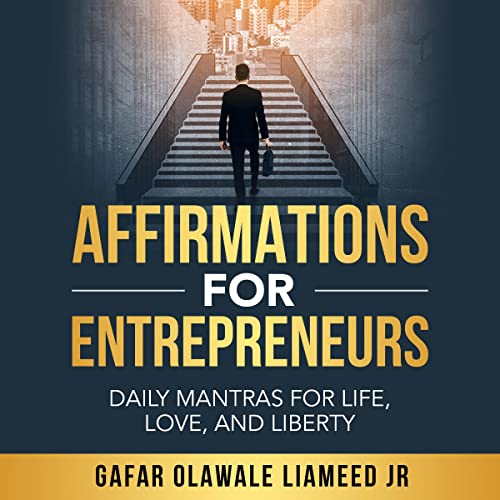 Affirmations for Entrepreneurs by Gafar Liameed