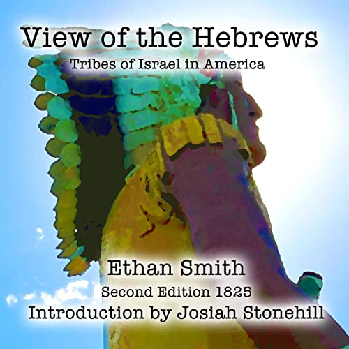 View of the Hebrews by Ethan Smith