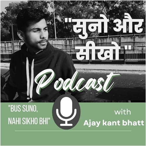 SUNO OR SIKHO by Ajay Kant Bhatt