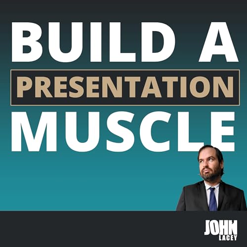 Build A Presentation Muscle : Showcase Your Expertise Through Content Creation by John Lacey