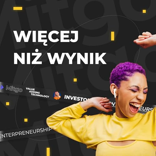 Więcej niż wynik. Podcast o performance marketingu by Mitgo Polska