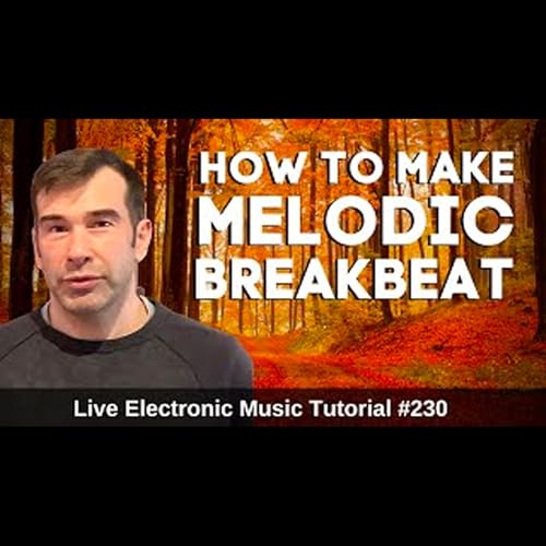How to make Melodic Breakbeat | Live Electronic Music Tutorial 230 by Unknown