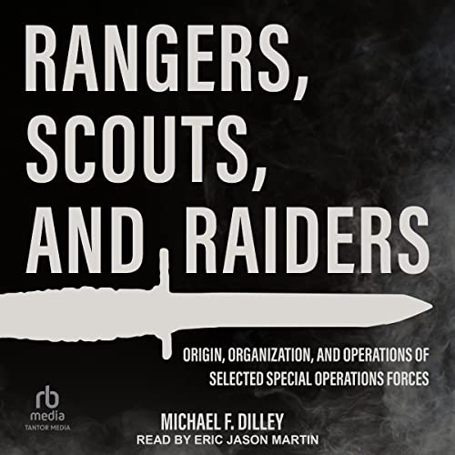 Rangers, Scouts, and Raiders by Michael F. Dilley