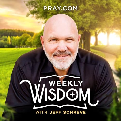 Weekly Wisdom with Jeff Schreve