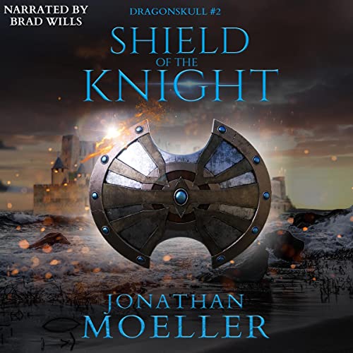 Dragonskull: Shield of the Knight by Jonathan Moeller