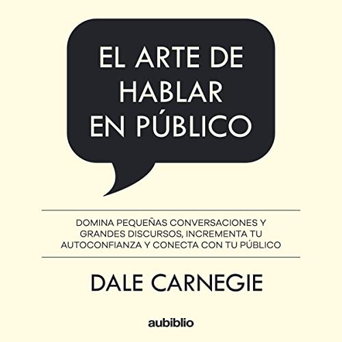 El arte de hablar en público [The Art of Public Speaking] by Dale Carnegie