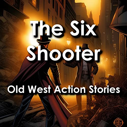 The Six Shooter: Old West Action