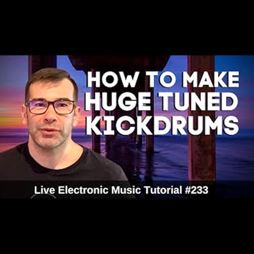 How to make Huge Tuned Kickdrums | Live Electronic Music Tutorial 233 by Unknown