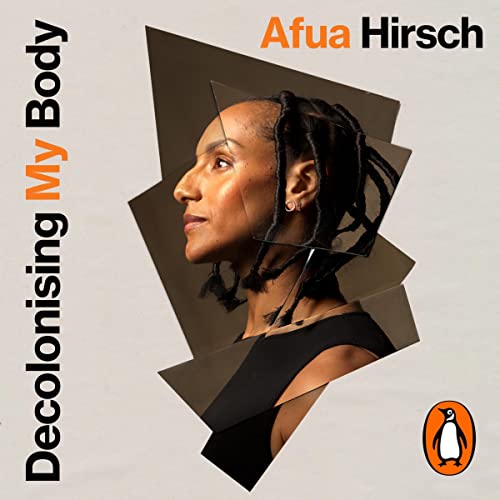 Decolonising My Body by Afua Hirsch